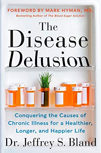 Book Cover The Disease Delusion: Conquering the Causes of Chronic Illness for a Healthier, Longer, and Happier Life