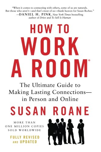 Book Cover How to Work a Room, 25th Anniversary Edition: The Ultimate Guide to Making Lasting Connections--In Person and Online