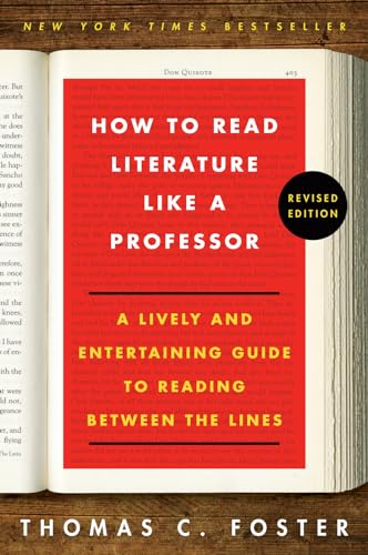 Book Cover How to Read Literature Like a Professor: A Lively and Entertaining Guide to Reading Between the Lines, Revised Edition