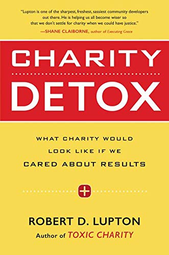 Book Cover Charity Detox: What Charity Would Look Like If We Cared About Results