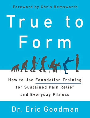 Book Cover True to Form: How to Use Foundation Training for Sustained Pain Relief and Everyday Fitness