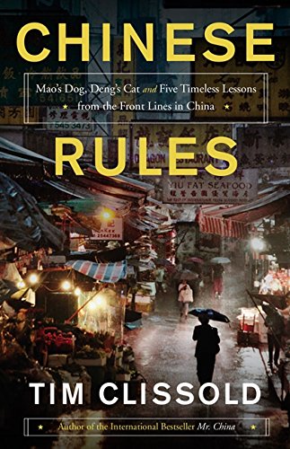 Book Cover Chinese Rules: Mao's Dog, Deng's Cat, and Five Timeless Lessons from the Front Lines in China