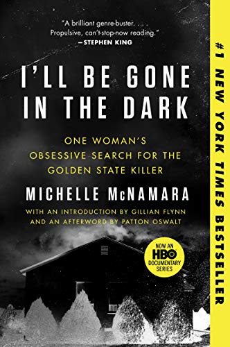 Book Cover I'll Be Gone in the Dark: One Woman's Obsessive Search for the Golden State Killer