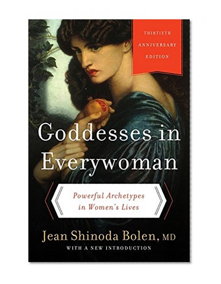 Book Cover Goddesses in Everywoman: Powerful Archetypes in Women's Lives