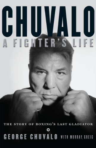 Book Cover Chuvalo: A Fighter's Life - The Story Of Boxing's Last Gladiator