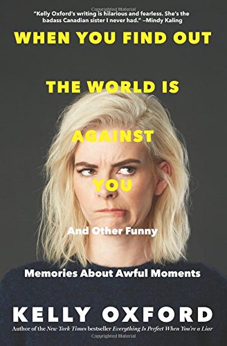 Book Cover When You Find Out the World Is Against You: And Other Funny Memories About Awful Moments