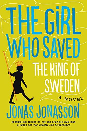 Book Cover The Girl Who Saved the King of Sweden: A Novel