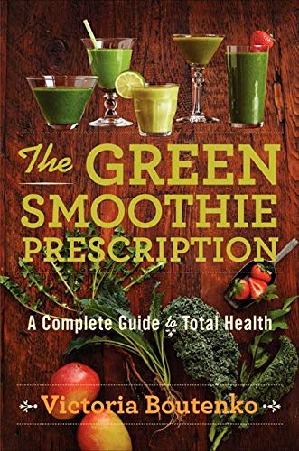 Book Cover The Green Smoothie Prescription: A Complete Guide to Total Health