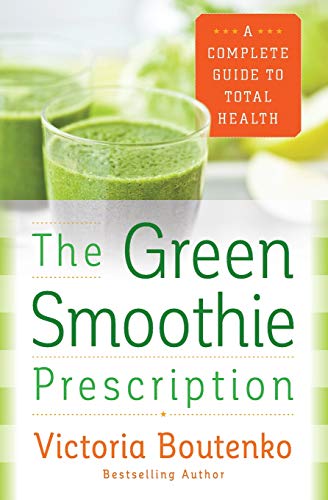 Book Cover The Green Smoothie Prescription: A Complete Guide to Total Health