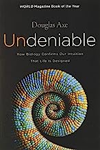 Book Cover Undeniable: How Biology Confirms Our Intuition That Life Is Designed