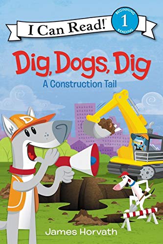 Book Cover Dig, Dogs, Dig: A Construction Tail (I Can Read Level 1)