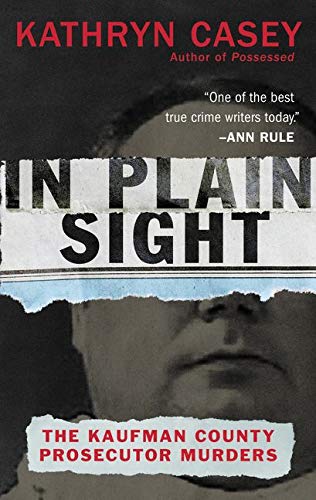 Book Cover In Plain Sight: The Kaufman County Prosecutor Murders