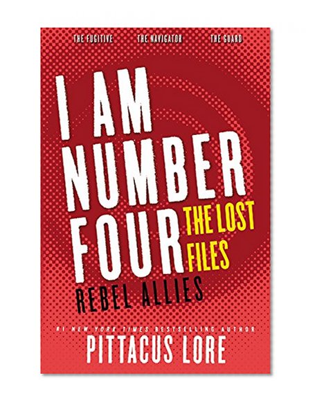 Book Cover I Am Number Four: The Lost Files: Rebel Allies (Lorien Legacies: The Lost Files)