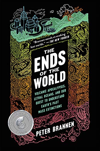 Book Cover The Ends of the World: Volcanic Apocalypses, Lethal Oceans, and Our Quest to Understand Earth's Past Mass Extinctions