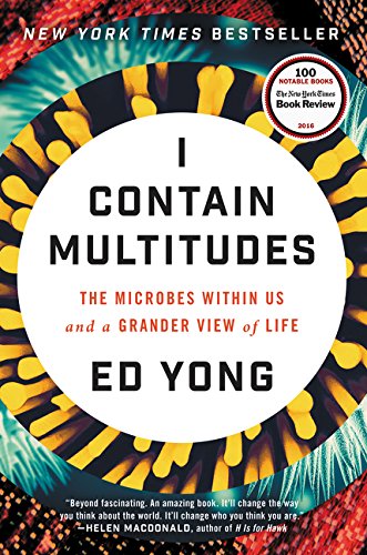 Book Cover I Contain Multitudes: The Microbes Within Us and a Grander View of Life