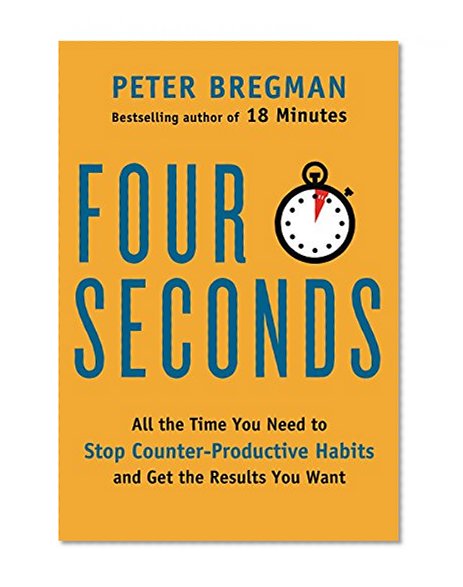 Book Cover Four Seconds: All the Time You Need to Stop Counter-Productive Habits and Get the Results You Want