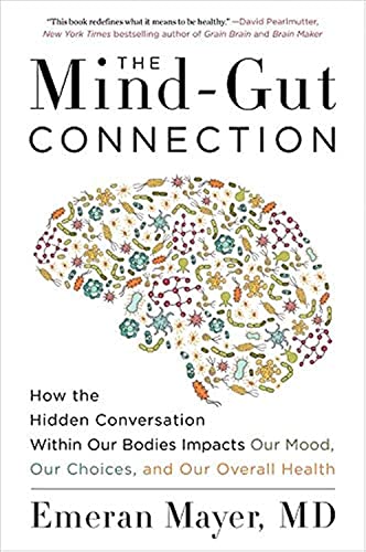 Book Cover The Mind-Gut Connection: How the Hidden Conversation Within Our Bodies Impacts Our Mood, Our Choices, and Our Overall Health