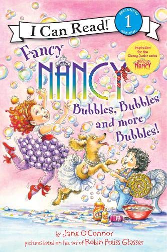 Book Cover Fancy Nancy: Bubbles, Bubbles, and More Bubbles! (I Can Read Level 1)