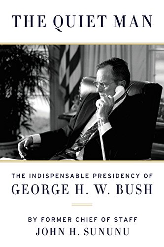Book Cover The Quiet Man: The Indispensable Presidency of George H.W. Bush