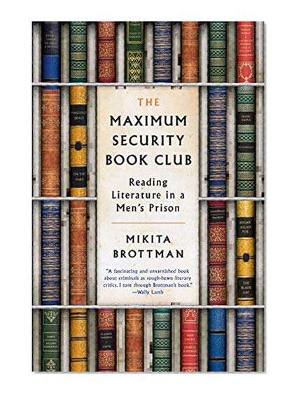 Book Cover The Maximum Security Book Club: Reading Literature in a Men's Prison