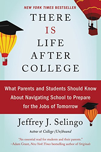Book Cover There Is Life After College: What Parents and Students Should Know About Navigating School to Prepare for the Jobs of Tomorrow