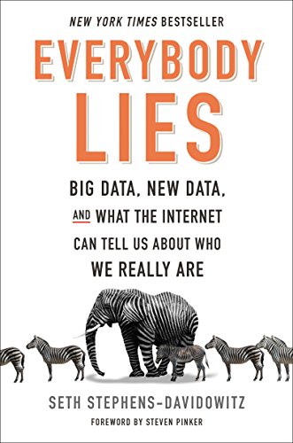 Book Cover Everybody Lies: Big Data, New Data, and What the Internet Can Tell Us About Who We Really Are
