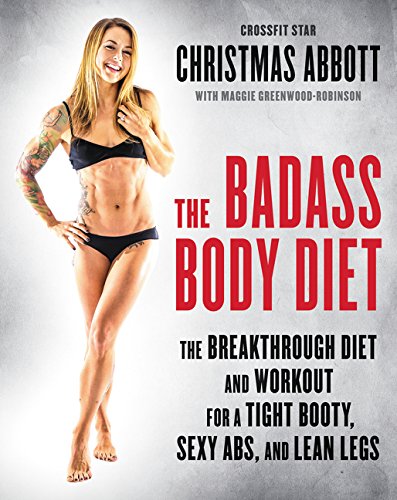 Book Cover The Badass Body Diet: The Breakthrough Diet and Workout for a Tight Booty, Sexy Abs, and Lean Legs