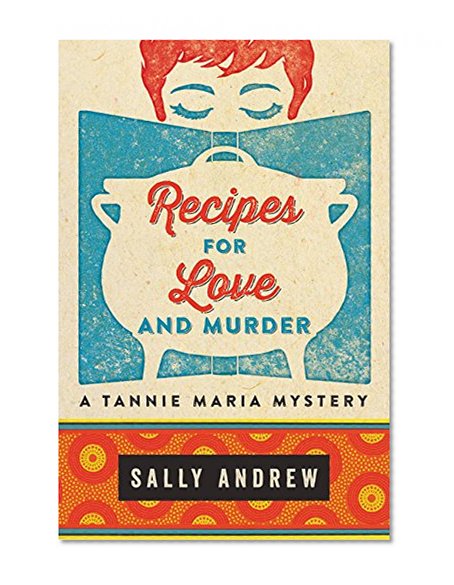 Recipes for Love and Murder: A Tannie Maria Mystery