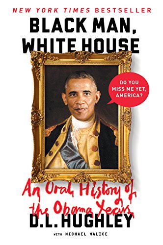 Book Cover Black Man, White House: An Oral History of the Obama Years