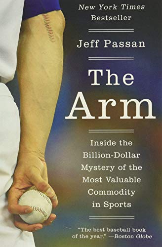 Book Cover The Arm: Inside the Billion-Dollar Mystery of the Most Valuable Commodity in Sports