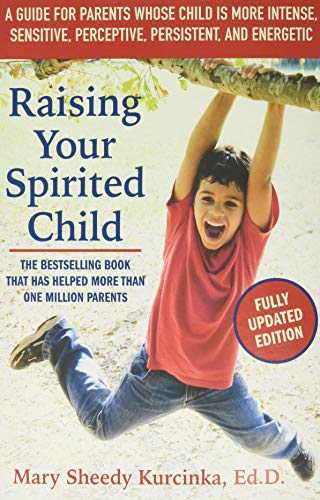 Book Cover Raising Your Spirited Child, Third Edition: A Guide for Parents Whose Child Is More Intense, Sensitive, Perceptive, Persistent, and Energetic (Spirited Series)