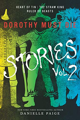 Book Cover Dorothy Must Die Stories Volume 2: Heart of Tin, The Straw King, Ruler of Beasts (Dorothy Must Die Novella)