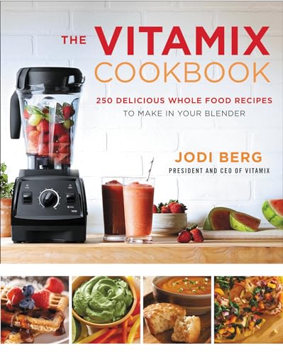 Book Cover The Vitamix Cookbook: 250 Delicious Whole Food Recipes to Make in Your Blender