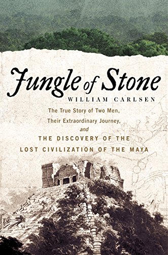 Book Cover Jungle of Stone: The Extraordinary Journey of John L. Stephens and Frederick Catherwood, and the Discovery of the Lost Civilization of the Maya