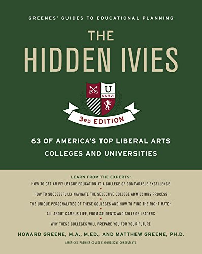Book Cover The Hidden Ivies, 3rd Edition: 63 of America's Top Liberal Arts Colleges and Universities (Greene's Guides)