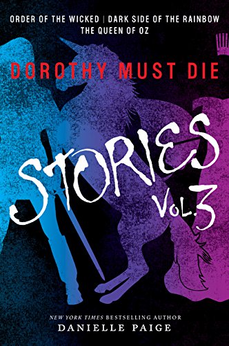 Book Cover Dorothy Must Die Stories Volume 3: Order of the Wicked, Dark Side of the Rainbow, The Queen of Oz (Dorothy Must Die Novella)