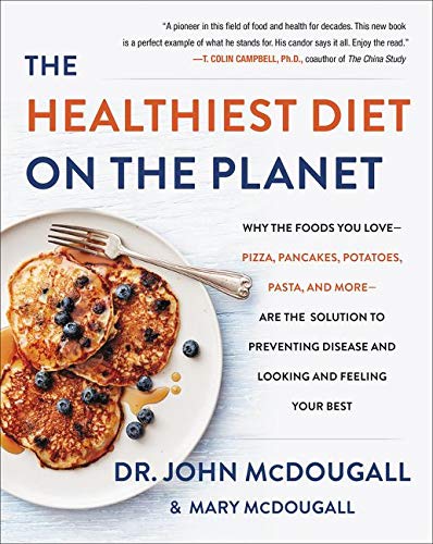 Book Cover The Healthiest Diet on the Planet: Why the Foods Love - Pizza, Pancakes, Potatoes, Pasta, and More - Are the Solution to Preventing Disease and Looking and