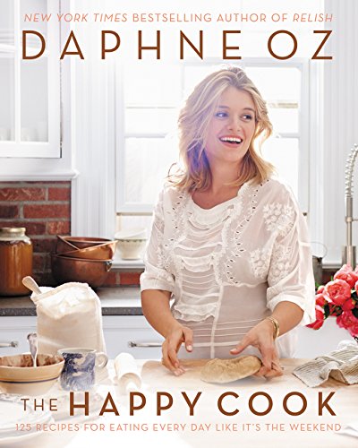 Book Cover The Happy Cook: 125 Recipes for Eating Every Day Like It's the Weekend