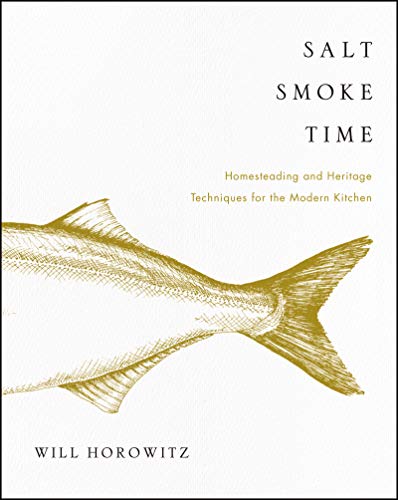 Book Cover Salt Smoke Time: Homesteading and Heritage Techniques for the Modern Kitchen