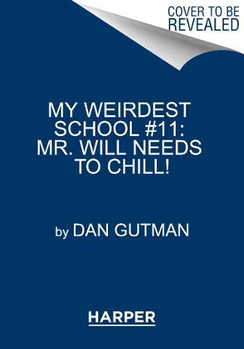 Book Cover My Weirdest School #11: Mr. Will Needs to Chill!