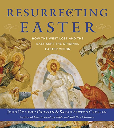 Book Cover Resurrecting Easter: How the West Lost and the East Kept the Original Easter Vision