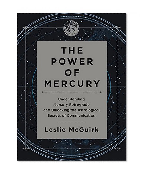 Book Cover The Power of Mercury: Understanding Mercury Retrograde and Unlocking the Astrological Secrets of Communication