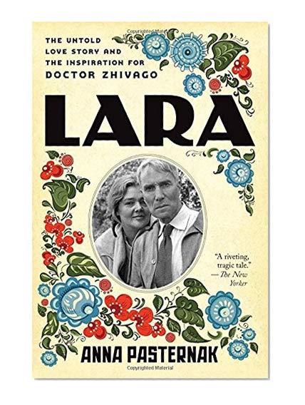 Book Cover Lara: The Untold Love Story and the Inspiration for Doctor Zhivago