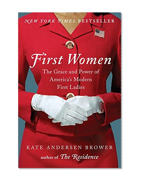 Book Cover First Women: The Grace and Power of America's Modern First Ladies