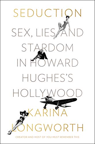Book Cover Seduction: Sex, Lies, and Stardom in Howard Hughes's Hollywood (Custom House)