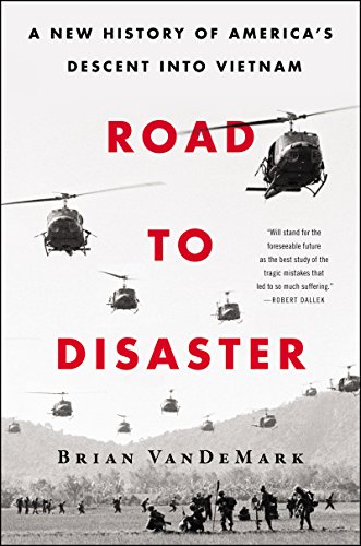 Book Cover Road to Disaster: A New History of America's Descent Into Vietnam