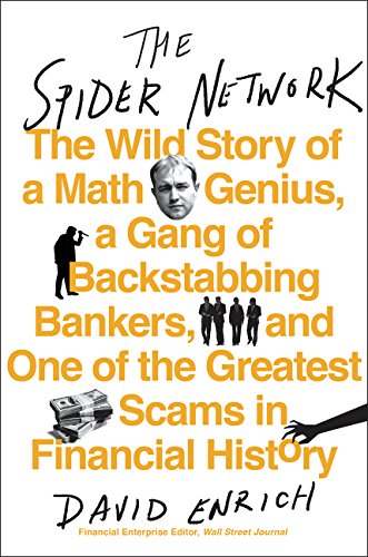 Book Cover The Spider Network: The Wild Story of a Math Genius, a Gang of Backstabbing Bankers, and One of the Greatest Scams in Financial History