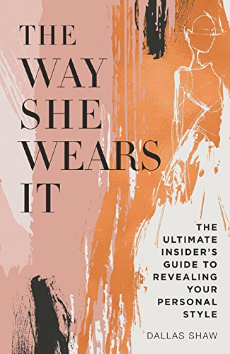 Book Cover The Way She Wears It: The Ultimate Insider's Guide to Revealing Your Personal Style