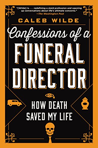 Book Cover Confessions of a Funeral Director: How Death Saved My Life