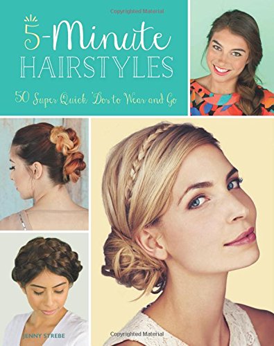 Book Cover 5-Minute Hairstyles: 50 Super Quick 'Dos to Wear and Go